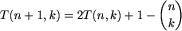 T(n+1,k)=2T(n,k)+1-n choose k...