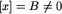 [x]=Bnot=0
