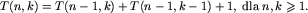 T(n,k)=T(n-1,k)+T(n-1,k-1)+1, ...