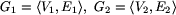 G_1=langle
V_1,E_1ra...