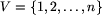 V=(1,2,ldots,n)